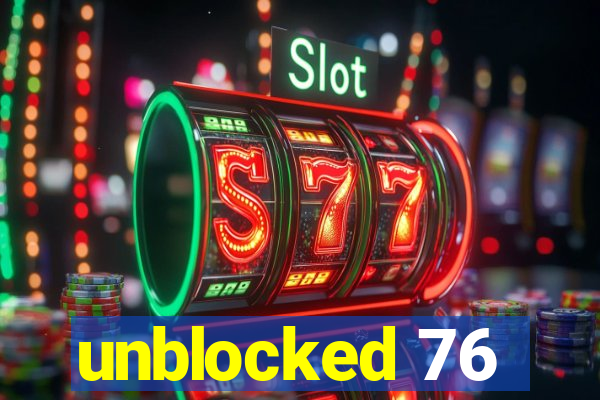 unblocked 76